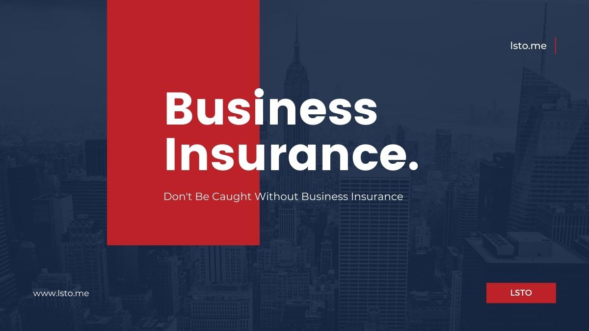 Don't Be Caught Without Business Insurance