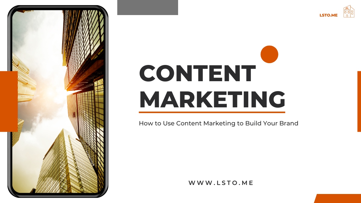 How to Use Content Marketing to Build Your Brand