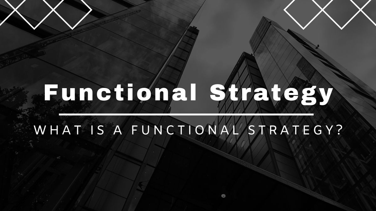 What is a Functional Strategy?