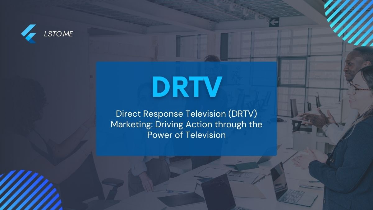Direct Response Television (DRTV) Marketing: Driving Action through the Power of Television