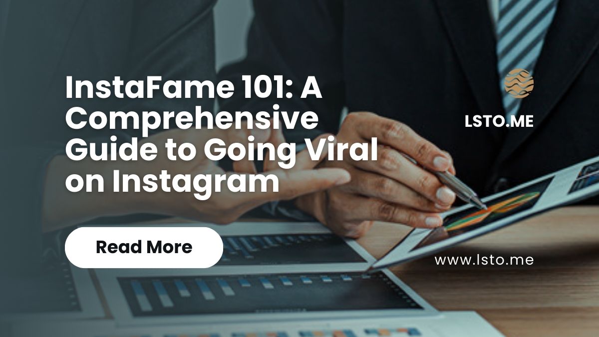 InstaFame 101: A Comprehensive Guide to Going Viral on Instagram