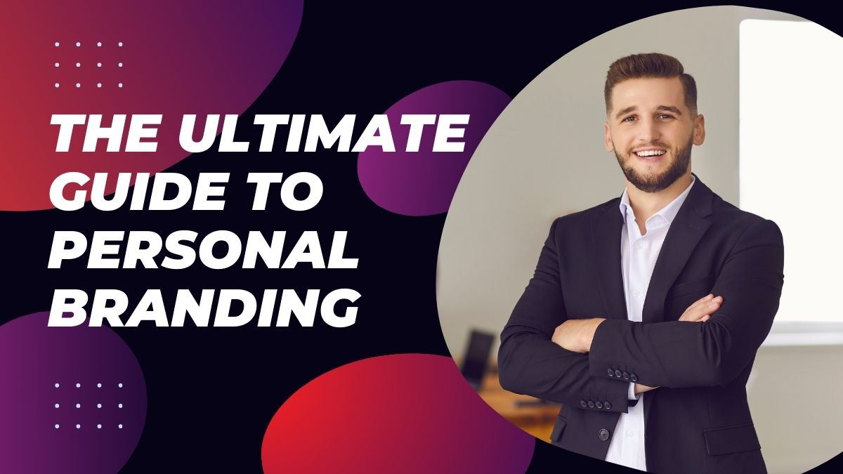 The Ultimate Guide to Personal Branding