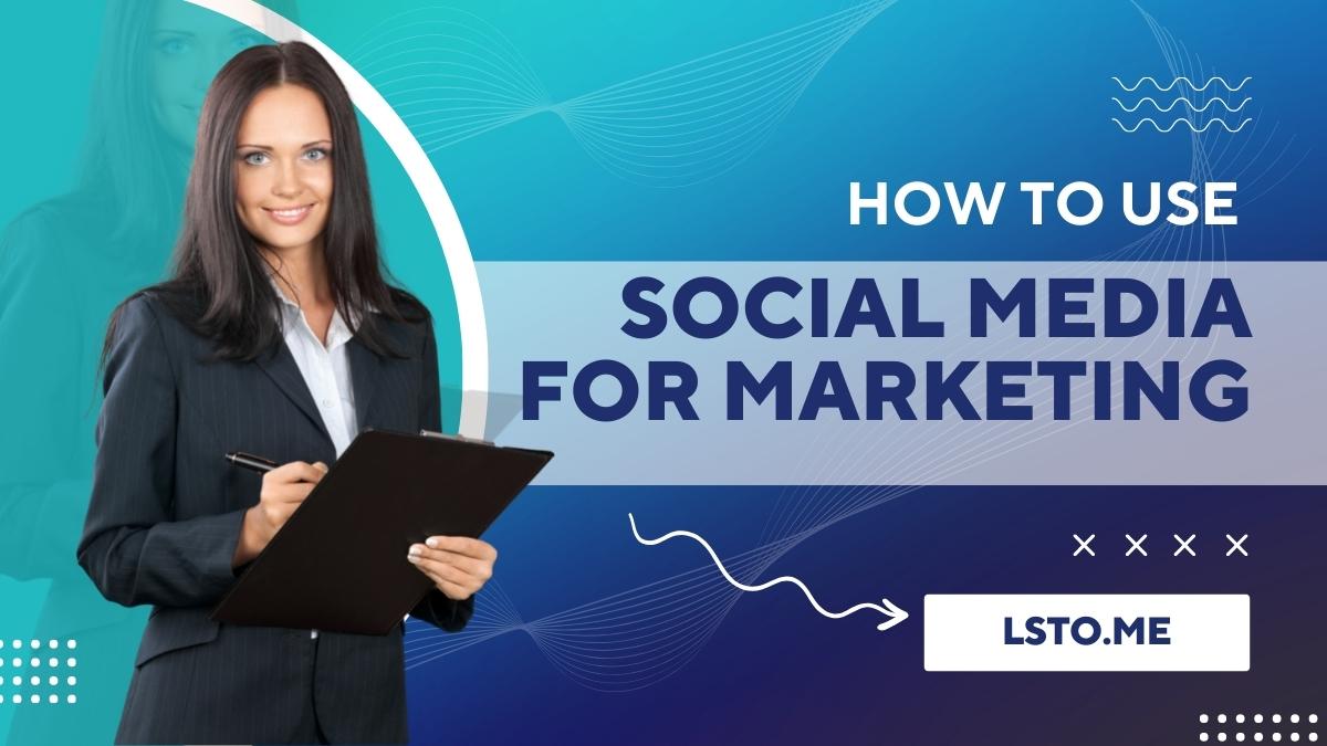 How to Use Social Media for Marketing