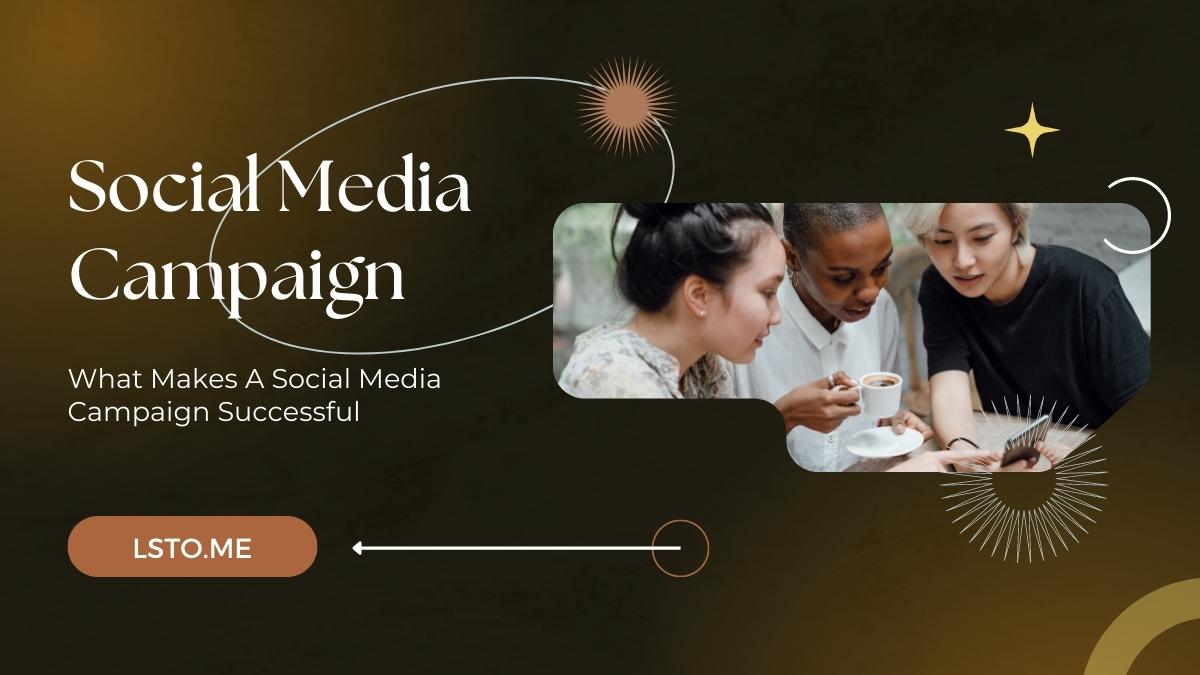 What Makes A Social Media Campaign Successful