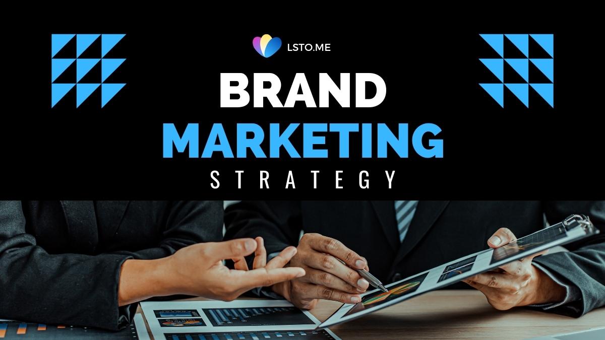 How to Create a Brand Marketing Strategy