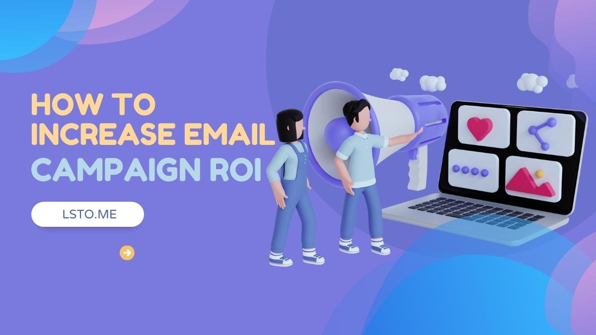 How to Increase Email Campaign ROI