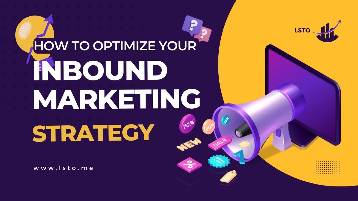 How to Optimize Your Inbound Marketing Strategy