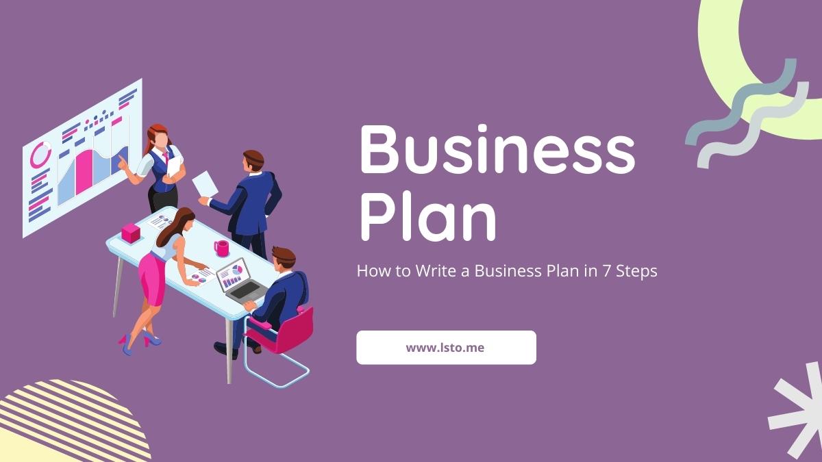 How to Write a Business Plan in 7 Steps