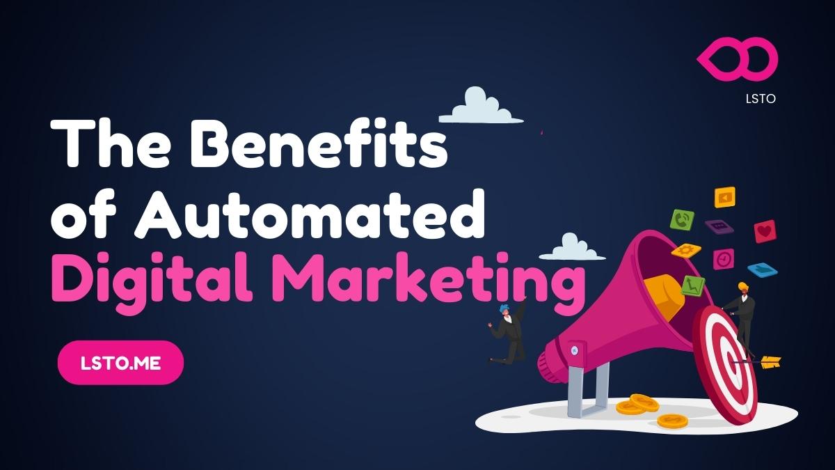 The Benefits of Automated Digital Marketing