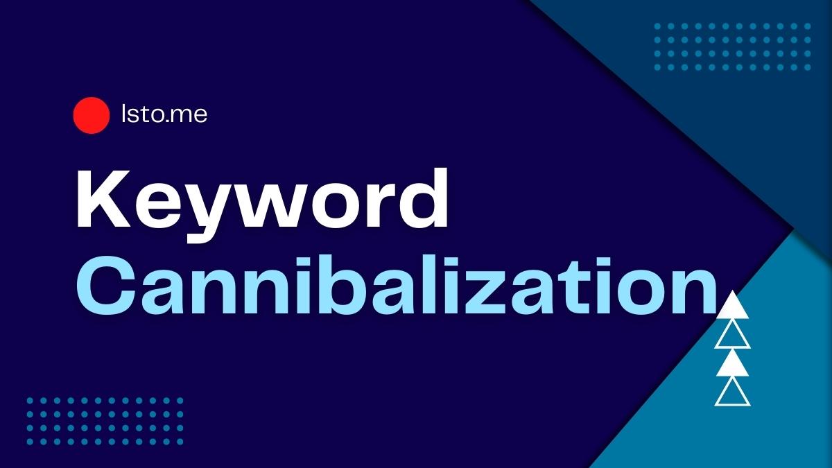 Keyword Cannibalization: What It (Really) Is & How to Fix It