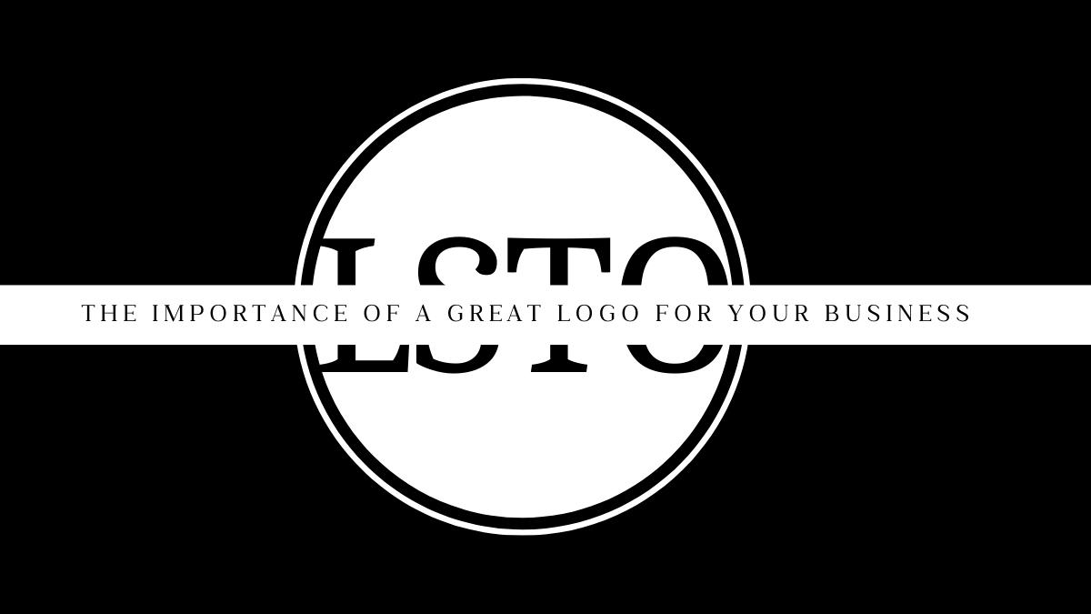 The Importance of a Great Logo for Your Business