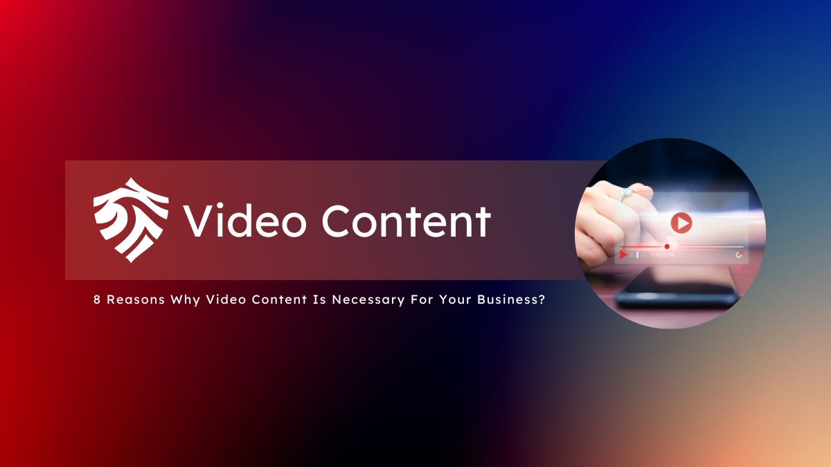 8 Reasons Why Video Content Is Necessary For Your Business?
