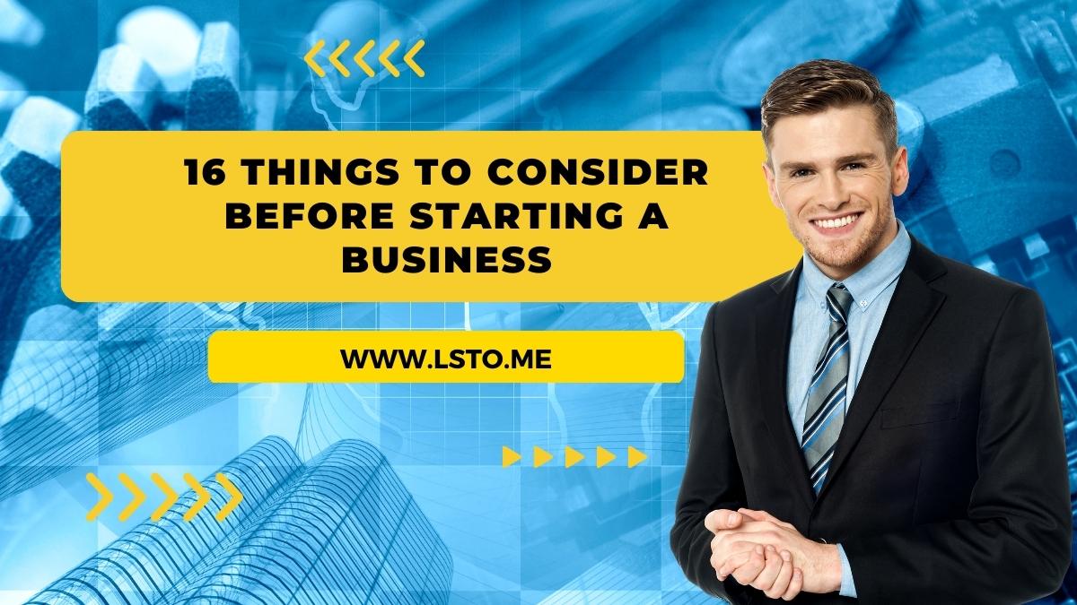 16 Things to Consider Before Starting a Business