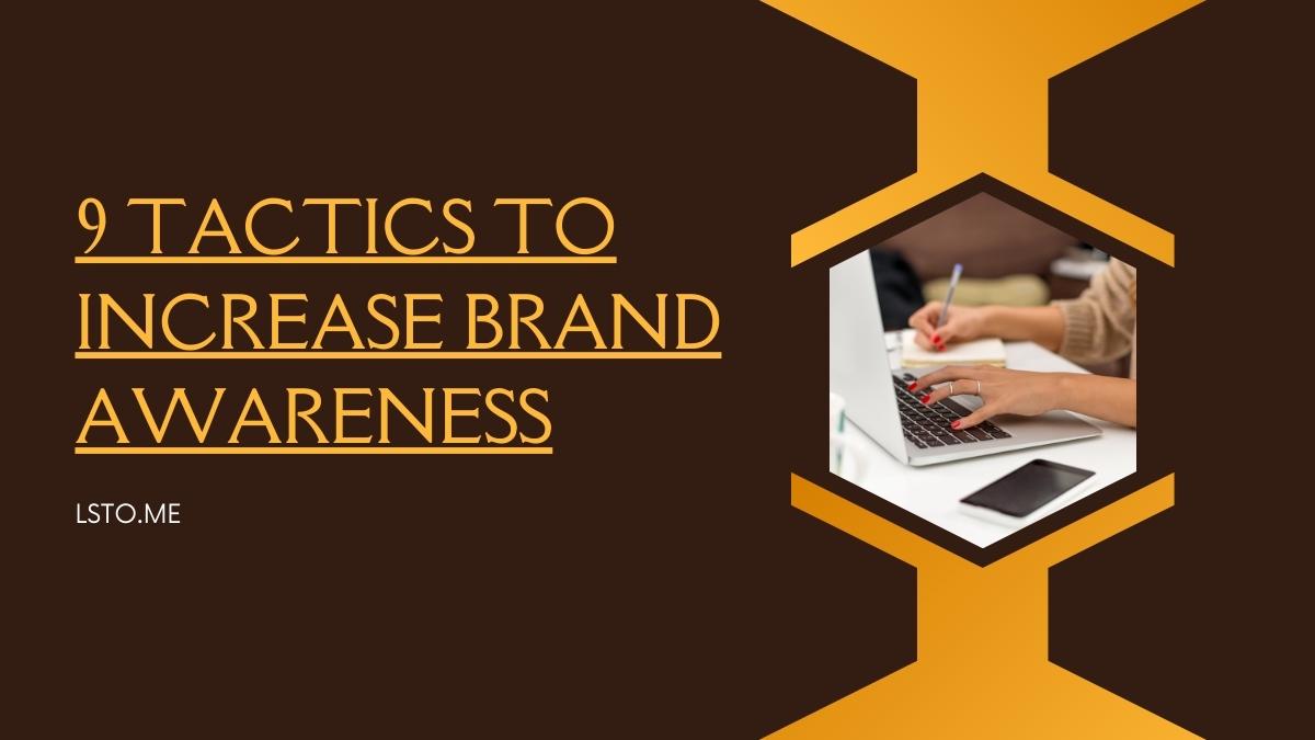 9 Tactics to Increase Brand Awareness