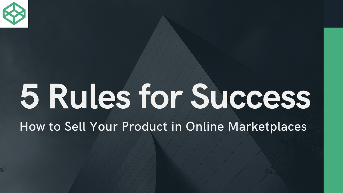 How to Sell Your Product in Online Marketplaces: 5 Rules for Success