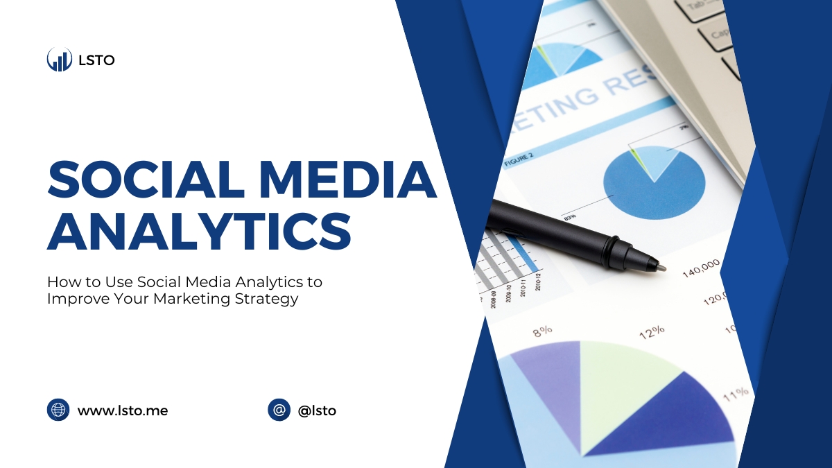 How to Use Social Media Analytics to Improve Your Marketing Strategy