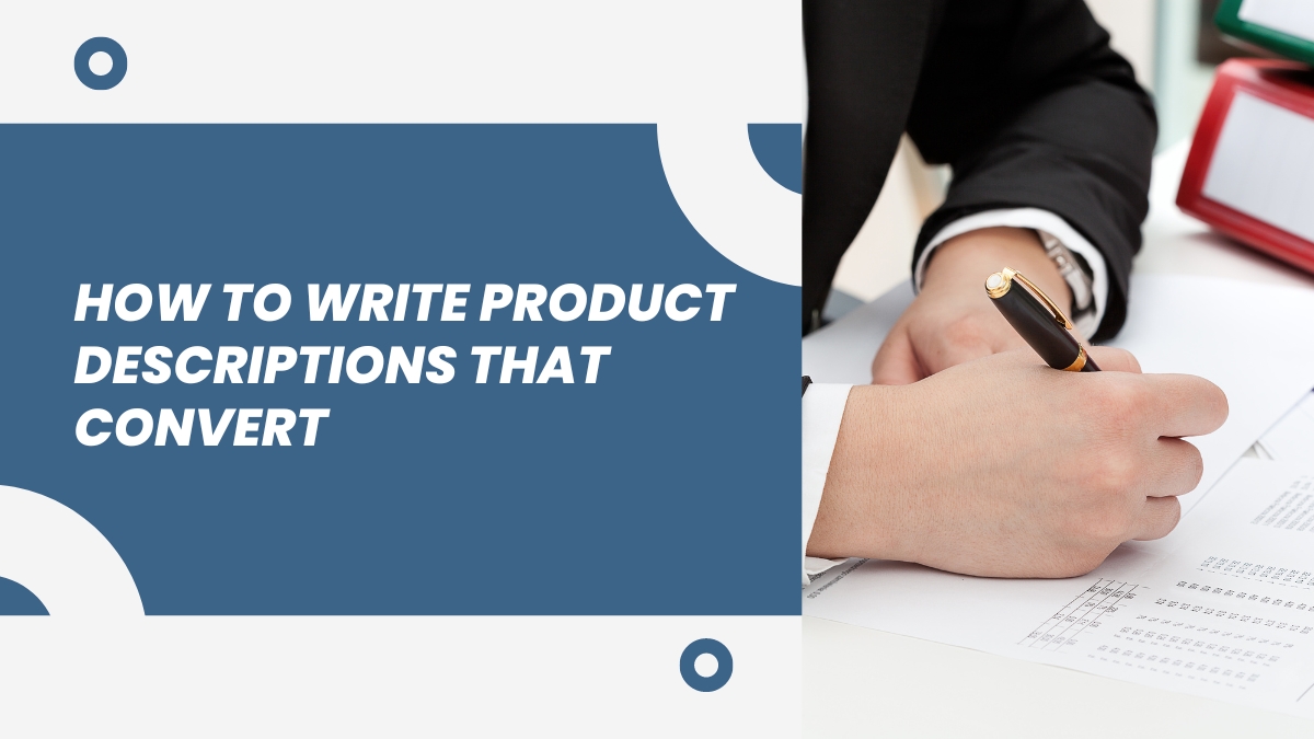How to Write Product Descriptions That Convert