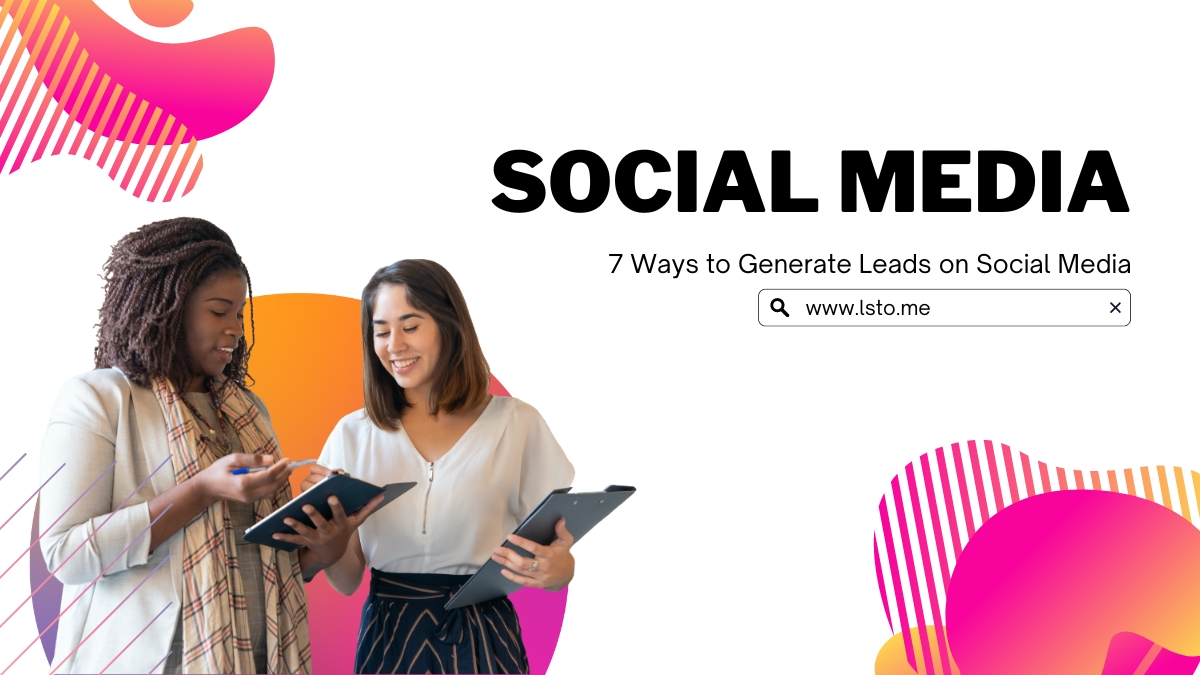 7 Ways to Generate Leads on Social Media