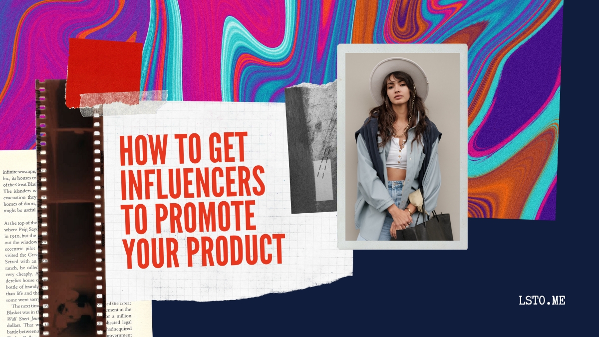 How to Get Influencers to Promote Your Product
