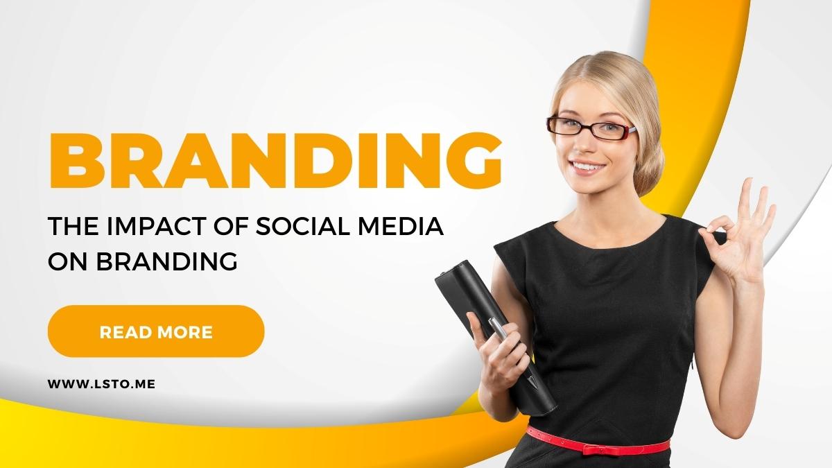 The Impact of Social Media on Branding