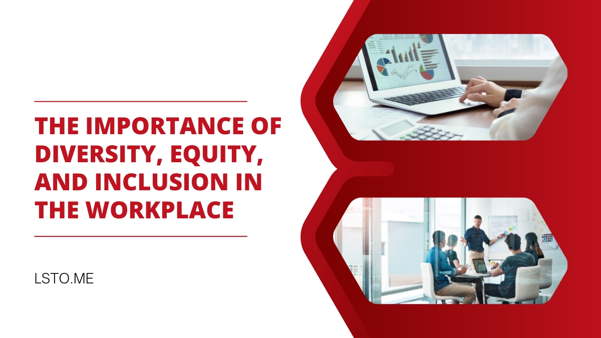 The Importance of Diversity, Equity, and Inclusion in the Workplace