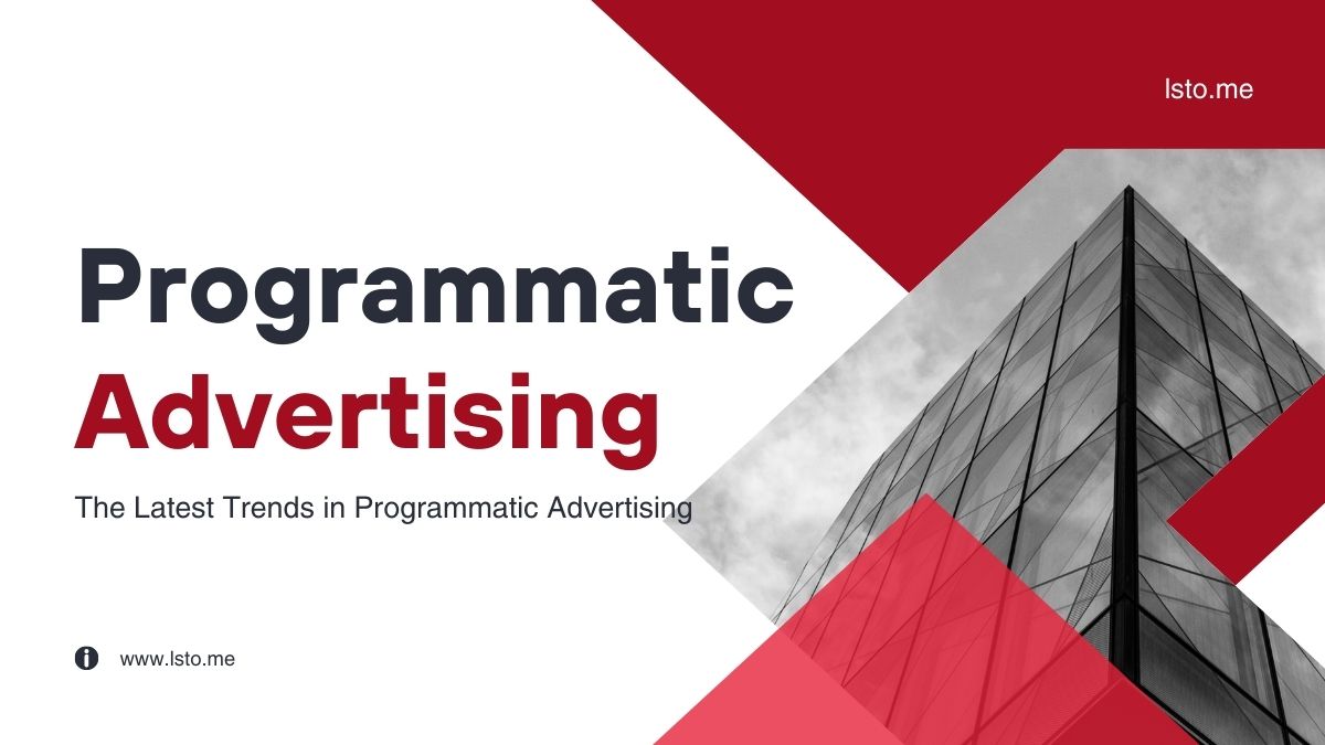 The Latest Trends in Programmatic Advertising