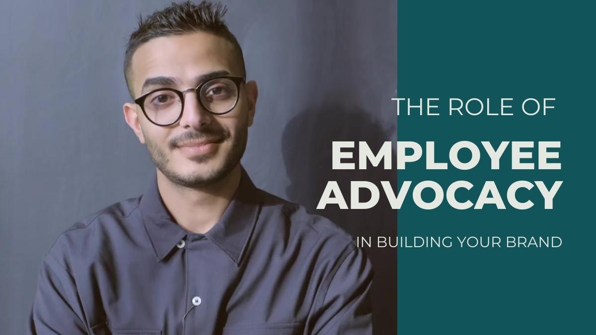 The Role of Employee Advocacy in Building Your Brand