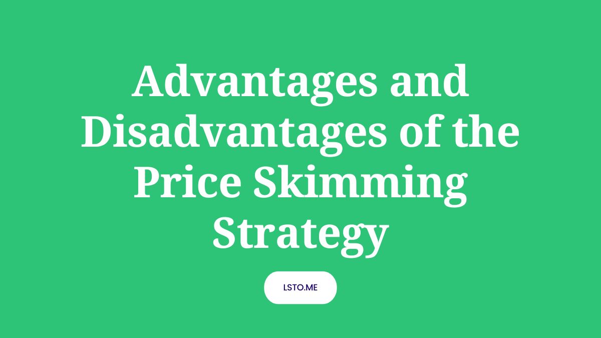 Advantages and Disadvantages of the Price Skimming Strategy