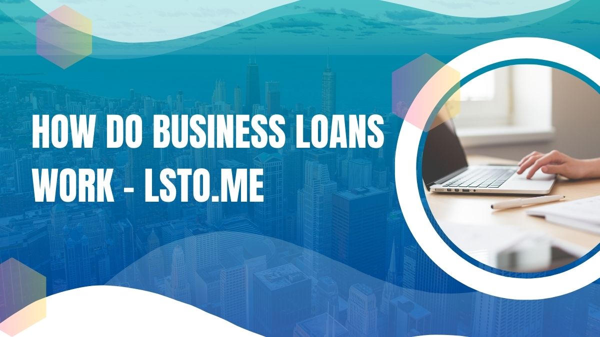 How Do Business Loans Work