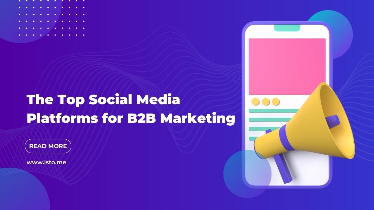 The Top Social Media Platforms for B2B Marketing