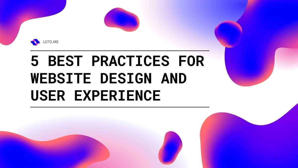 5 Best Practices for Website Design and User Experience