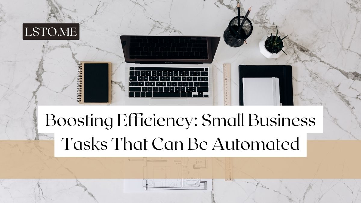 Boosting Efficiency: Small Business Tasks That Can Be Automated