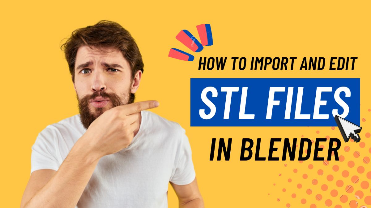 How to Import and Edit STL Files in Blender