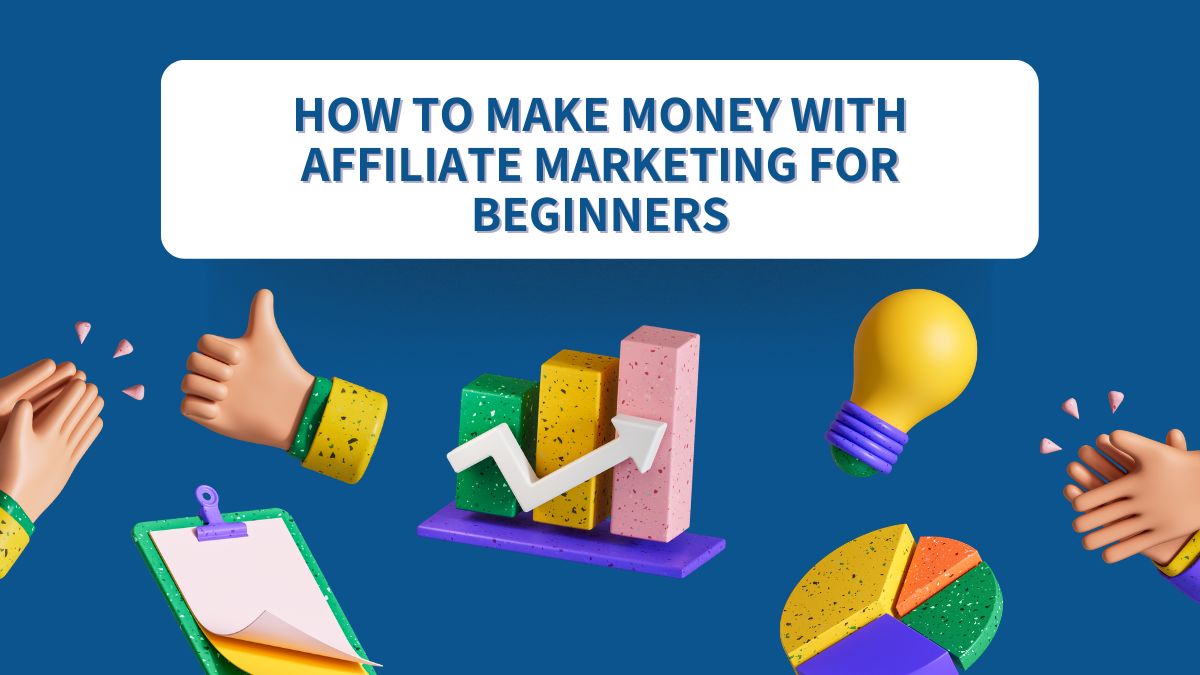 How to Make Money With Affiliate Marketing for Beginners