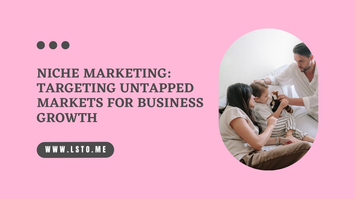 Niche Marketing: Targeting Untapped Markets for Business Growth
