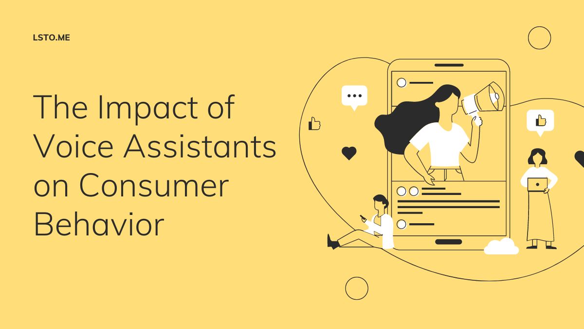 The Impact of Voice Assistants on Consumer Behavior