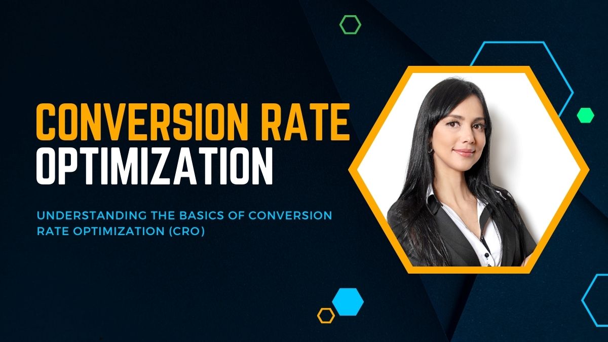 Understanding the Basics of Conversion Rate Optimization (CRO)