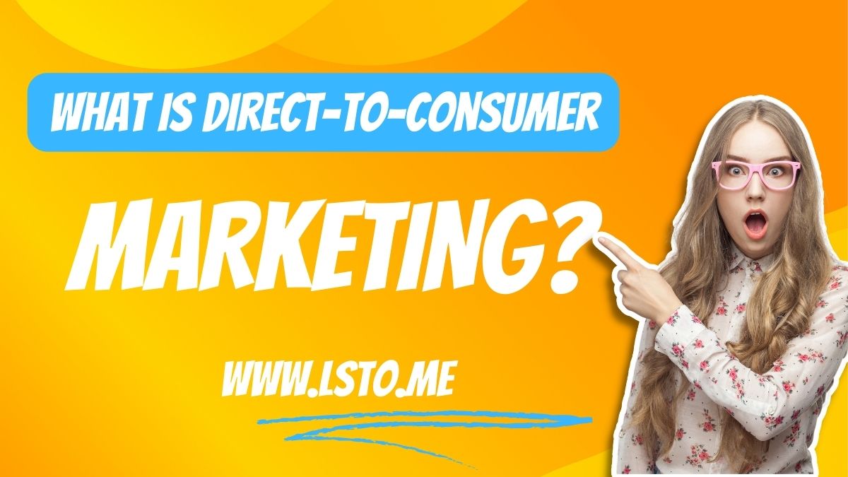 What Is Direct-to-Consumer Marketing?