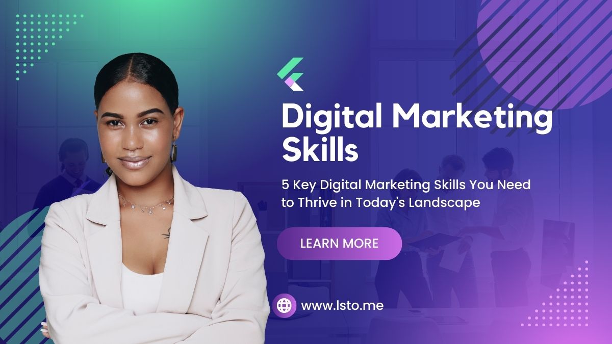5 Key Digital Marketing Skills You Need to Thrive in Today's Landscape