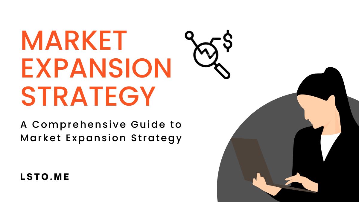 A Comprehensive Guide to Market Expansion Strategy