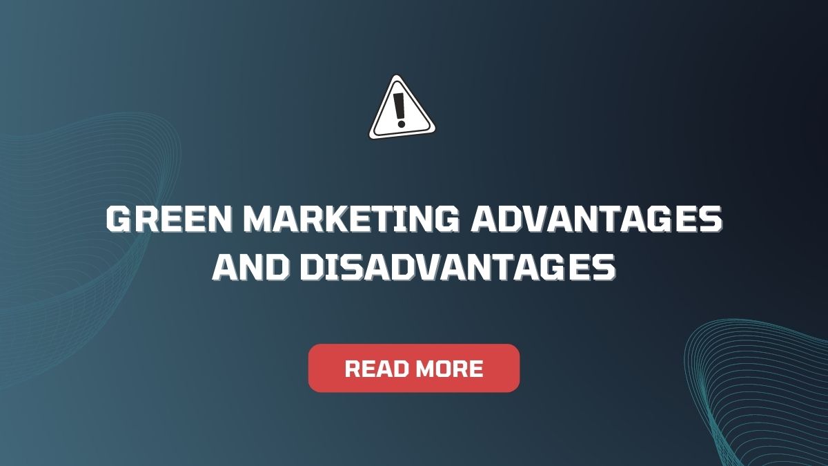 Green Marketing Advantages and Disadvantages