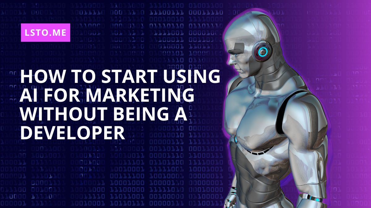 How to Start Using AI For Marketing Without Being a Developer