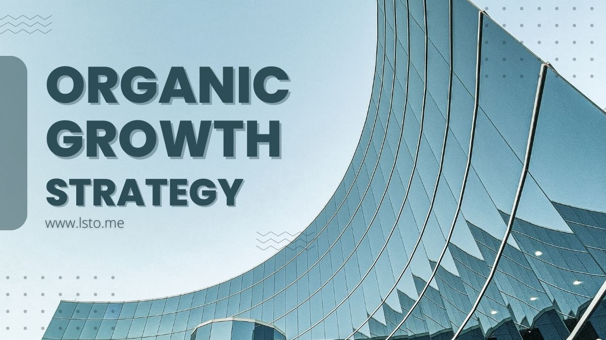 Nurturing Organic Growth: A Comprehensive Strategy for Business Success