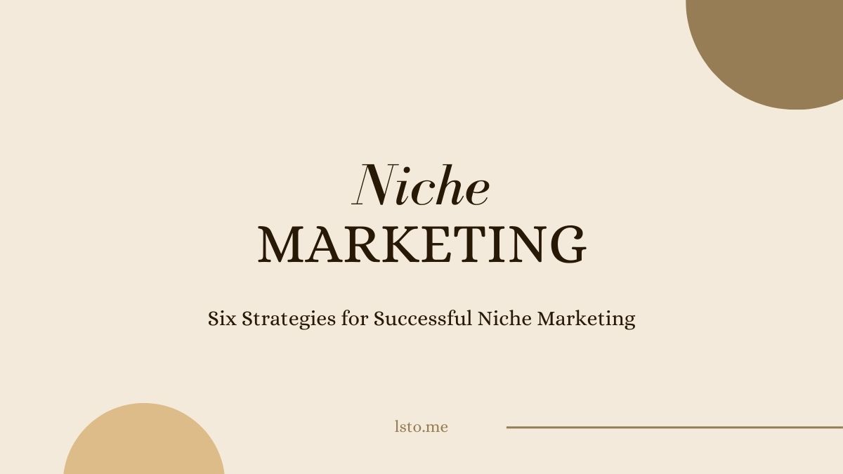 Six Strategies for Successful Niche Marketing