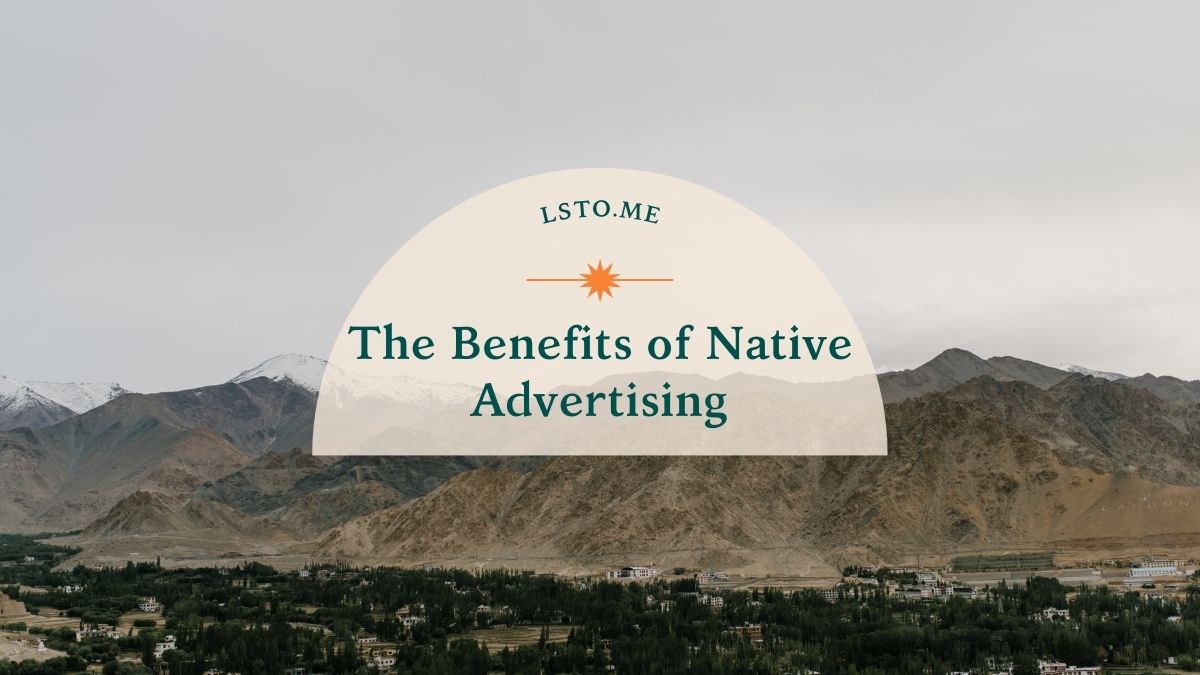 The Benefits of Native Advertising