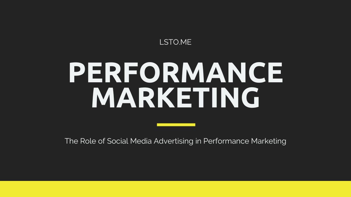 The Role of Social Media Advertising in Performance Marketing