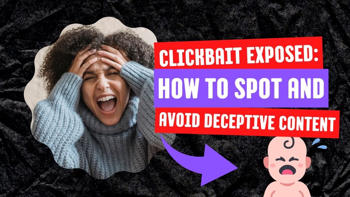Clickbait Exposed: How to Spot and Avoid Deceptive Content