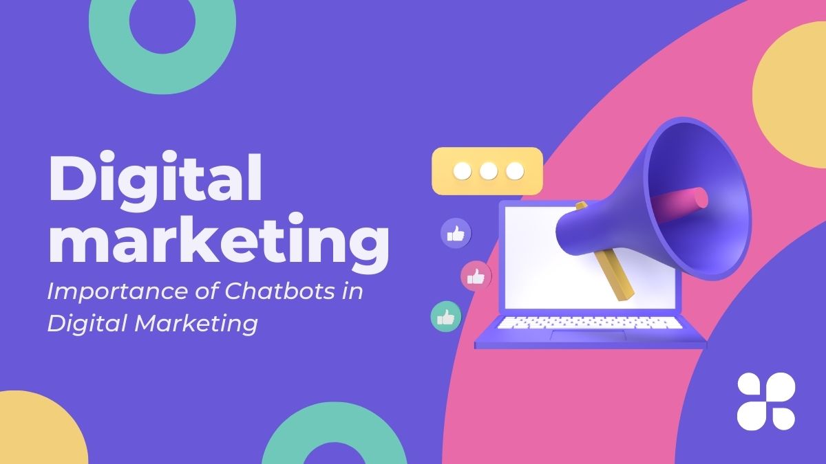 Importance of Chatbots in Digital Marketing
