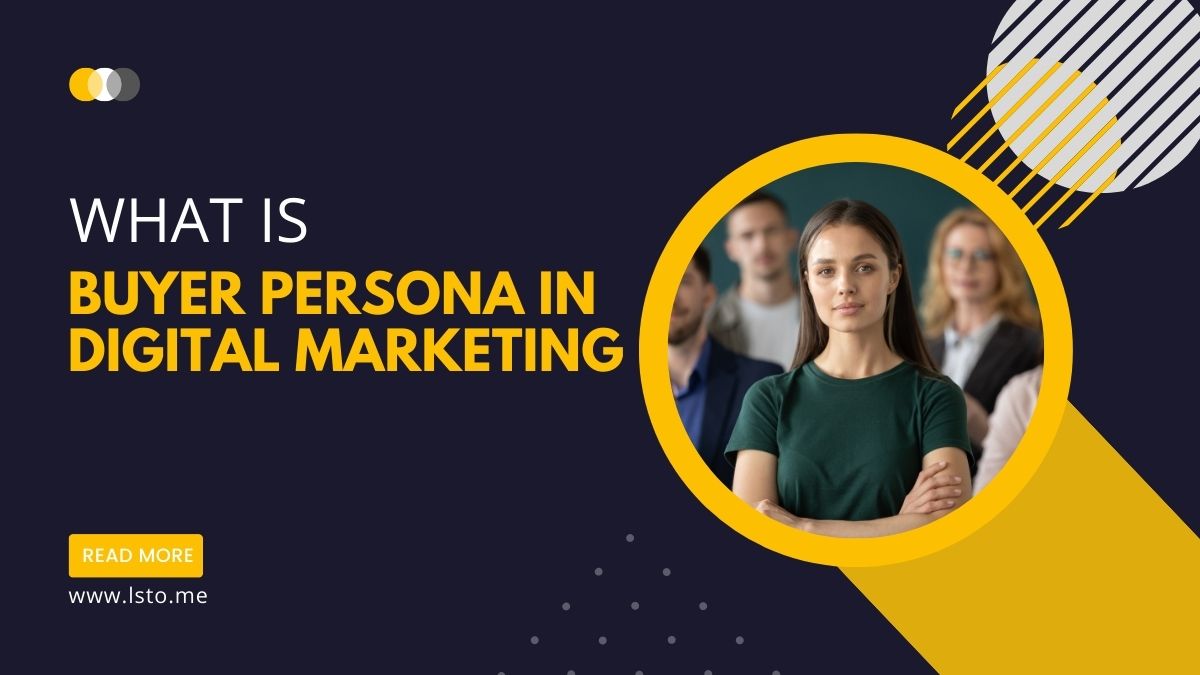 What is Buyer Persona in Digital Marketing