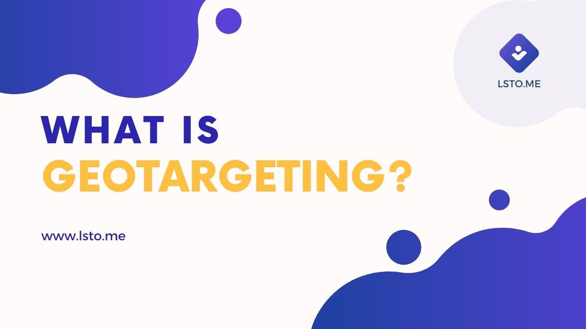 What is Geotargeting?